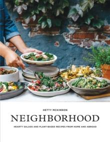 Neighborhood : Hearty Salads and Plant-Based Recipes from Home and Abroad