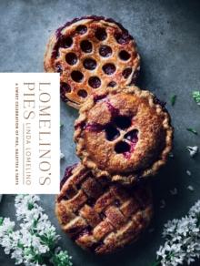 Lomelino's Pies : A Sweet Celebration of Pies, Galettes, and Tarts