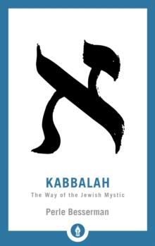 Kabbalah : The Way of the Jewish Mystic