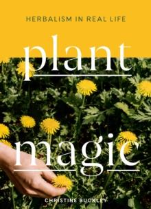 Plant Magic : Herbalism in Real Life