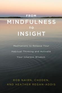 From Mindfulness to Insight : The Life-Changing Power of Insight Meditation