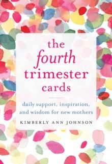 The Fourth Trimester Cards : Daily Support, Inspiration, and Wisdom for New Mothers