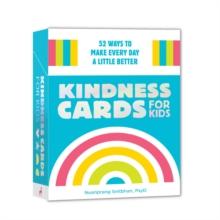 Kindness Cards for Kids : 52 Ways to Make Every Day a Little Better