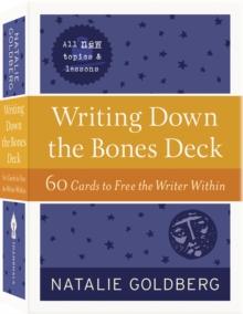 Writing Down the Bones Deck : 60 Cards to Free the Writer Within