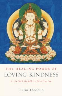 The Healing Power of Loving-Kindness : A Guided Buddhist Meditation