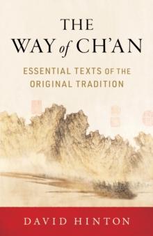 The Way of Ch'an : Essential Texts of the Original Tradition