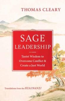 Sage Leadership : Taoist Wisdom to Overcome Conflict and Create a Just World