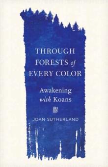 Through Forests of Every Color : Awakening with Koans