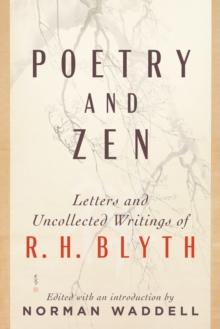 Poetry and Zen : Letters and Uncollected Writings of R. H. Blyth