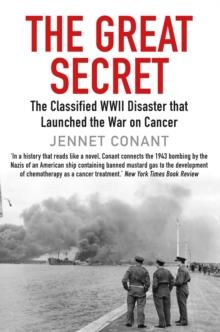 The Great Secret : The Classified World War II Disaster that Launched the War on Cancer