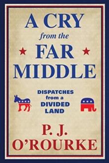 A Cry From the Far Middle : Dispatches from a Divided Land