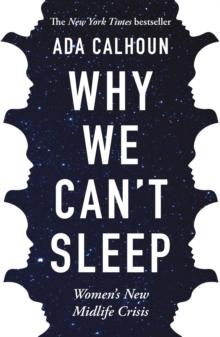 Why We Can't Sleep : Women's New Midlife Crisis