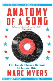 Anatomy of a Song : The Inside Stories Behind 45 Iconic Hits