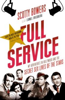 Full Service : My Adventures in Hollywood and the Secret Sex Lives of the Stars