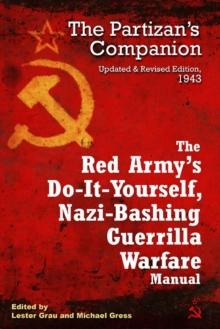 The Red Army's Do-it-Yourself Nazi-Bashing Guerrilla Warfare Manual : The Partisan's Handbook, Updated and Revised Edition 1942