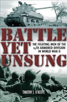 Battle Yet Unsung : The Fighting Men of the 14th Armored Division in World War II