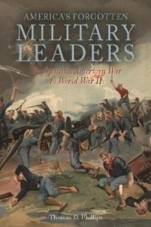 In the Shadows of Victory II : AmericaS Forgotten Military Leaders, the Spanish-American War to World War II