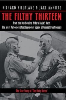 The Filthy Thirteen : The True Story of the Dirty Dozen