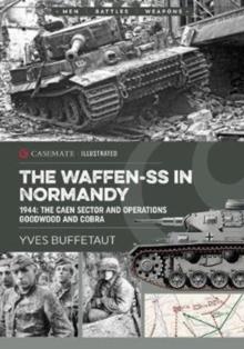 The Waffen-Ss in Normandy : June 1944, the Caen Sector