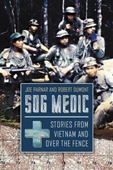 Sog Medic : Stories from Vietnam and Over the Fence