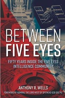 Between Five Eyes : 50 Years of Intelligence Sharing