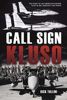 Call Sign Kluso : The Story of an American Fighter Pilot in Mr. Reagan's Air Force