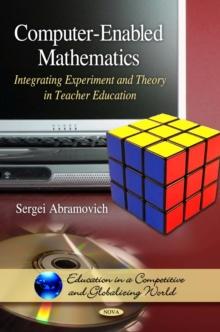 Computer-Enabled Mathematics : Integrating Experiment and Theory in Teacher EducationAUTHOR MUST SEE FINAL PROOFS