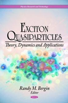 Exciton Quasiparticles : Theory, Dynamics and Applications