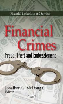 Financial Crimes : Fraud, Theft and Embezzlement