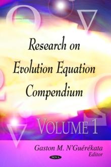 Research on Evolution Equations Compendium. Volume 1