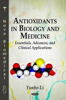 Antioxidants in Biology and Medicine : Essentials, Advances, and Clinical Applications