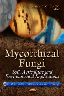 Mycorrhizal Fungi : Soil, Agriculture and Environmental Implications