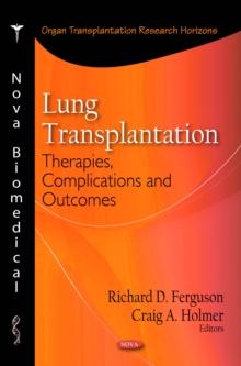 Lung Transplantation : Therapies, Complications and Outcomes