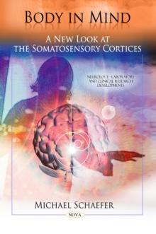 Body in Mind : A New Look at the Somatosensory Cortices