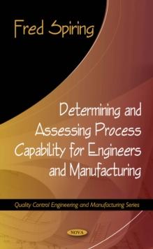 Determining and Assessing Process Capability for Engineers and Manufacturing