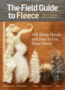 The Field Guide to Fleece : 100 Sheep Breeds & How to Use Their Fibers