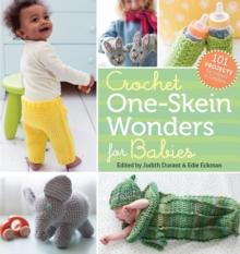 Crochet One-Skein Wonders for Babies : 101 Projects for Infants & Toddlers