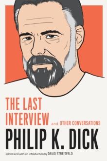 Philip K. Dick: The Last Interview