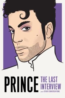 Prince: The Last Interview : And Other Conversations