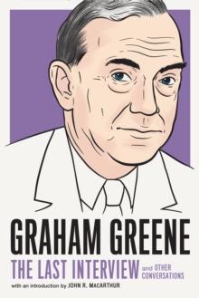 Graham Greene: The Last Interview : And Other Conversations