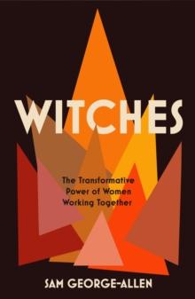 Witches : The Transformative Power of Women Working Together