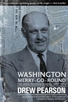 Washington Merry-Go-Round : The Drew Pearson Diaries, 1960-1969