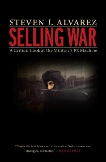 Selling War : A Critical Look at the Military's PR Machine