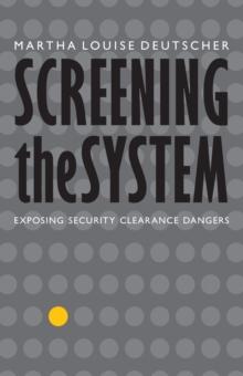 Screening the System : Exposing Security Clearance Dangers