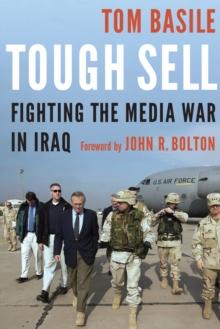 Tough Sell : Fighting the Media War in Iraq