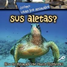 Como usan los animales... sus aletas? : How Do Animals Use Their Flippers?