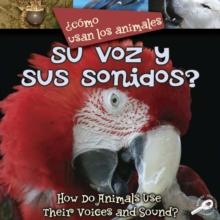 Como usan los animales... su voz y sus sonidos? : Their Voices and Sound?