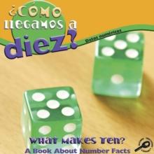 Como llegamos a diez? : What Makes Ten?