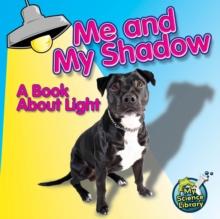 Me and My Shadow : A Book About Light