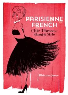 Parisienne French : Chic Phrases, Slang & Style